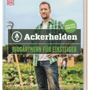 Ackerhelden - Biogärtnern für Einsteiger