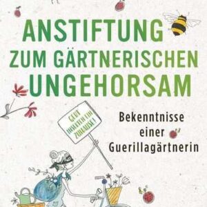 Anstiftung zum gärtnerischen Ungehorsam