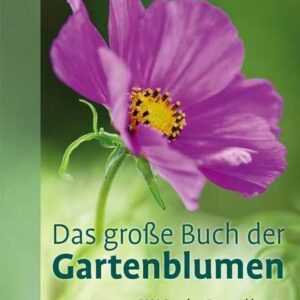 Das große Buch der Gartenblumen