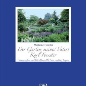 Der Garten meines Vaters Karl Foerster