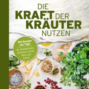 Die Kraft der Kräuter nutzen