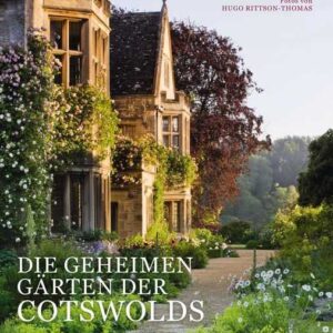 Die geheimen Gärten der Cotswolds