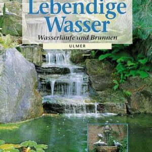 Lebendige Wasser. Wasserläufe und Brunnen