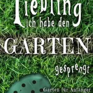 Liebling, ich habe den Garten gesprengt!