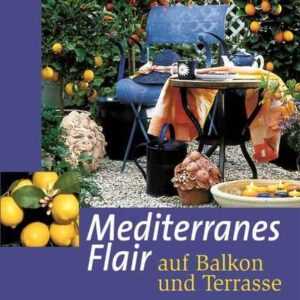 Mediterranes Flair auf Balkon und Terrasse