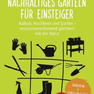 Nachhaltiges Garteln für Einsteiger