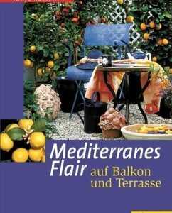 Mediterranes Flair auf Balkon und Terrasse